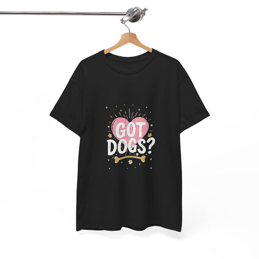 Got Dogs? Dog Parent T-Shirt - Unisex Cotton Tee for Dog Moms & Dads