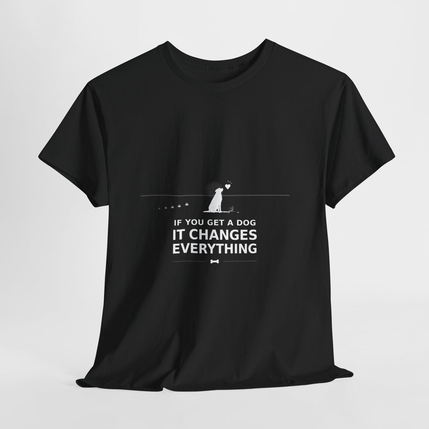 If You Get A Dog It Changes Everything T-Shirt - Black / Dog Parent Tee