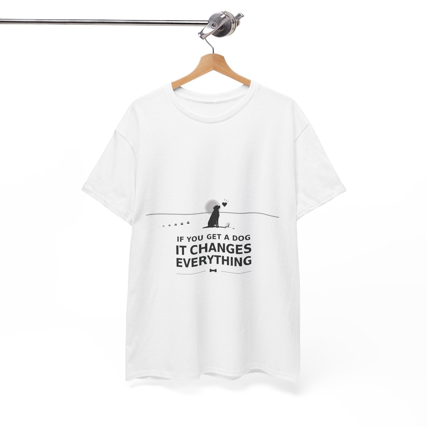 If You Get A Dog It Changes Everything T-Shirt - Inspirational Dog Parent Tee