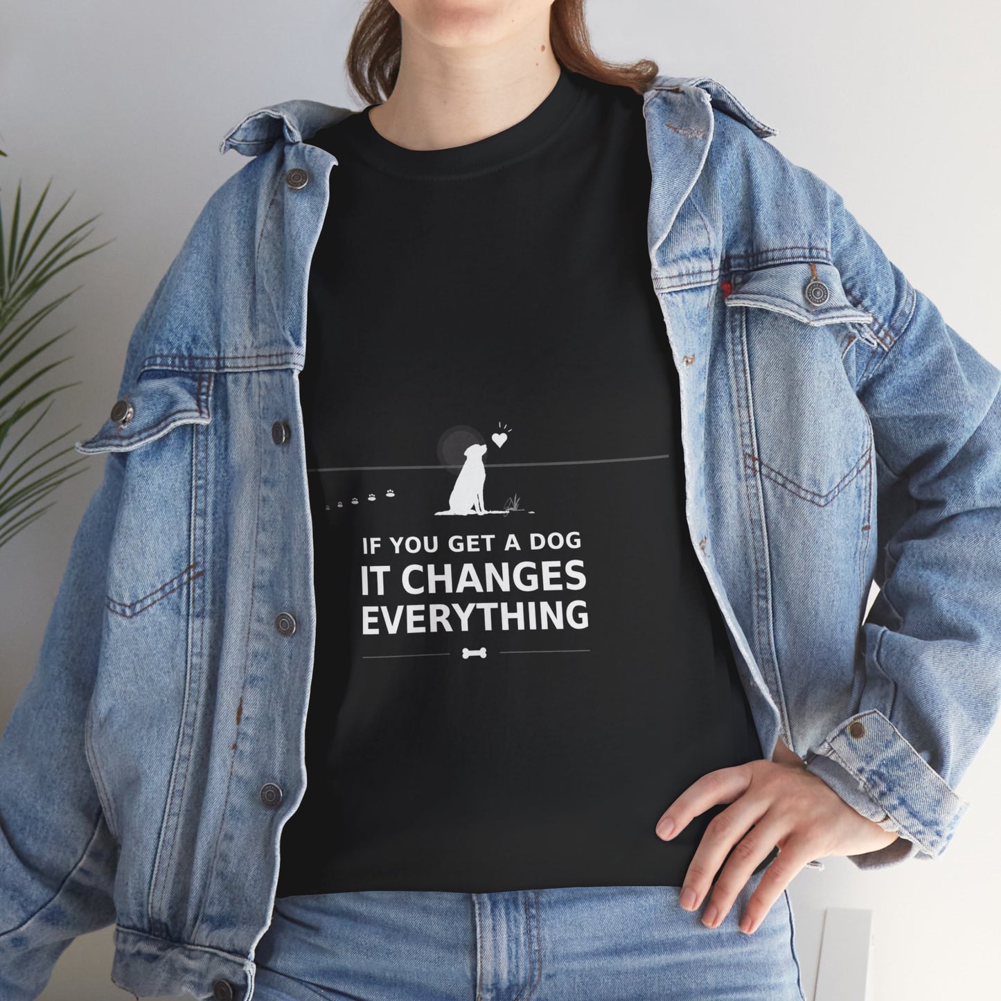 If You Get A Dog It Changes Everything T-Shirt - Black / Dog Parent Tee
